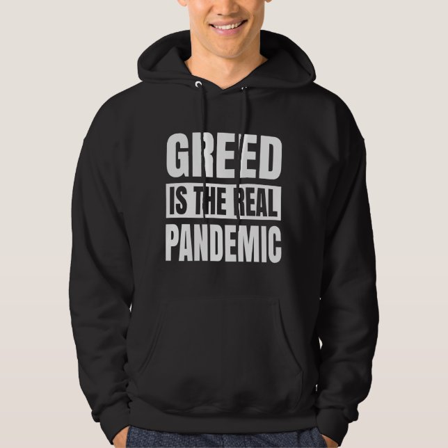 Greed is the real pandemic hoodie (Front)