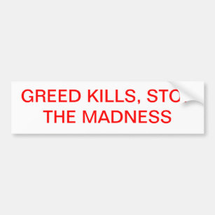 Greed Kills. Bumper Sticker