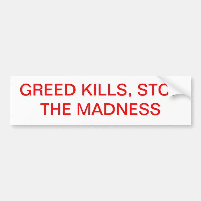 Greed Kills. Bumper Sticker (Front)