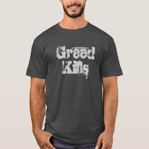 Greed Kills T-Shirt