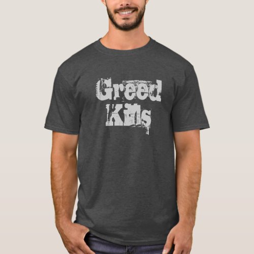 Greed Kills T_Shirt