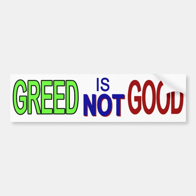 Greed Not Good 2 Bumper Sticker (Front)