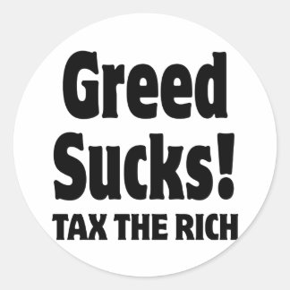 Greed Sucks. Tax the Rich Classic Round Sticker