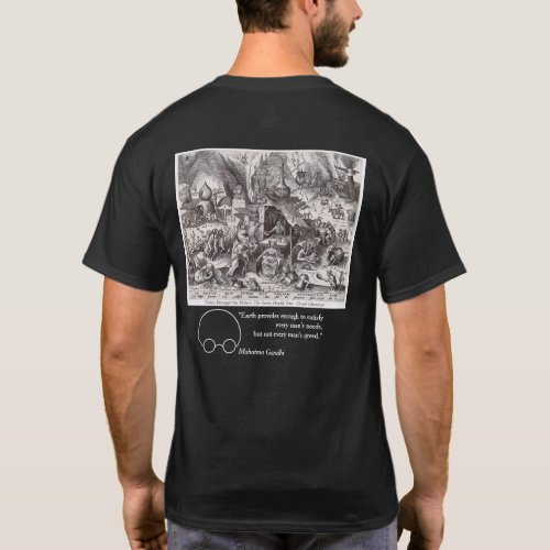 Greed views by Bruegel and Gandhi T_Shirt