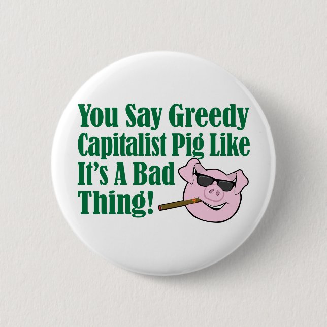 Greedy Capitalist Pig Pinback Button (Front)