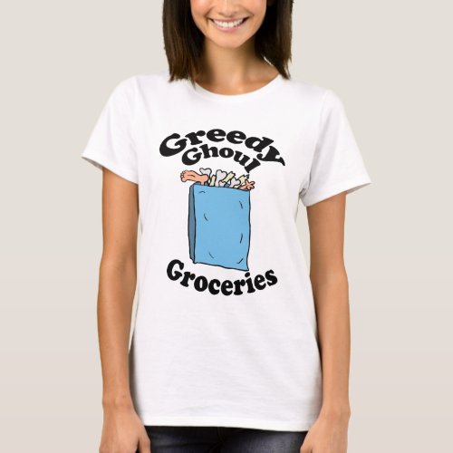 Greedy Ghoul Groceries T_Shirt