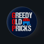 Greedy Old Pricks Funny Anti GOP Button<br><div class="desc">This Anti GOP design stands for Greedy Old Pricks in this funny Anti Republican party design featuring the conservative elephant in red,  white,  and blue. Democrats will love this humor.</div>