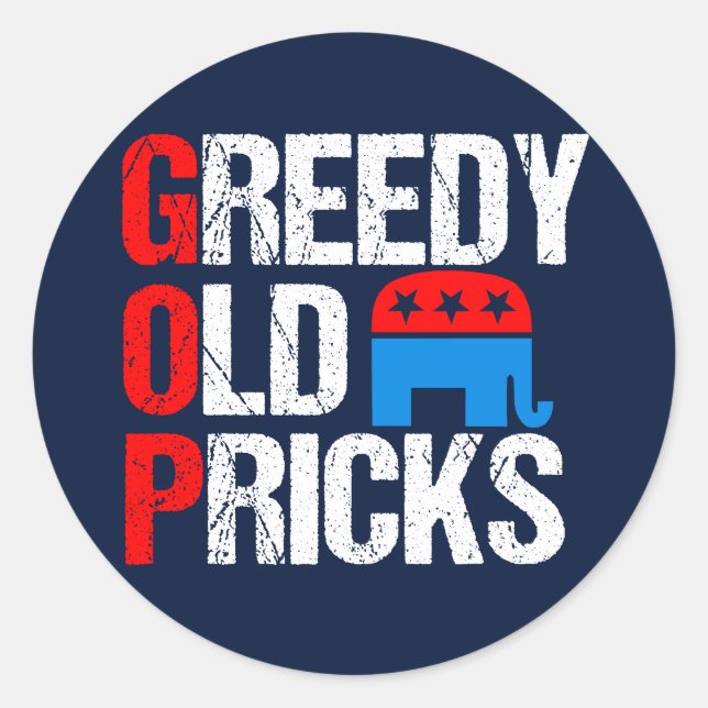Greedy Old Pricks Funny Anti GOP Classic Round Sticker (Front)