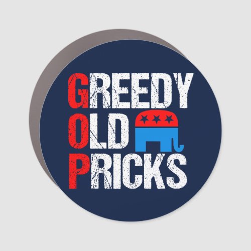Greedy Old Pricks Funny Anti GOP Political Car Magnet