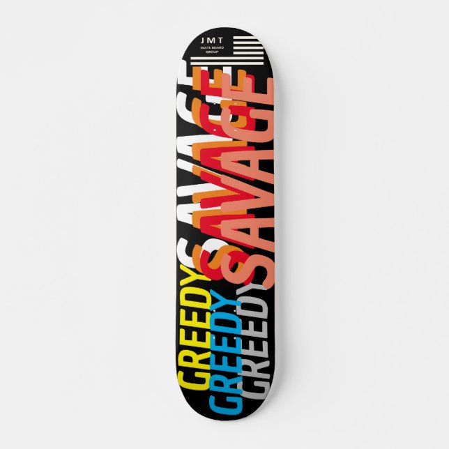 GREEDY SAVAGE  JMT 7 3/4" Skateboard Deck (Front)