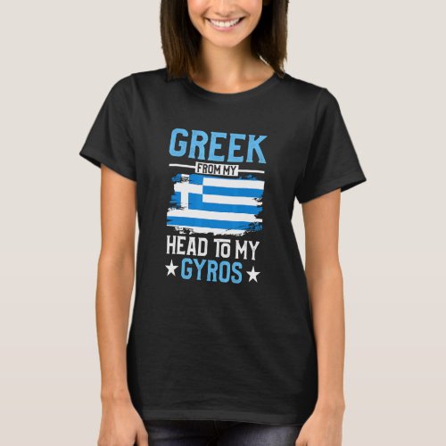 Greek From My Head To My Gyros Greek Flag For Men  T_Shirt