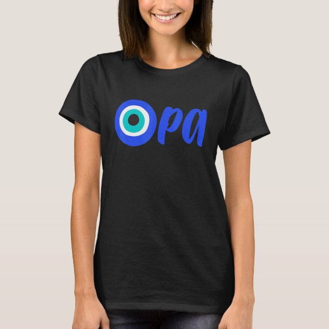 Greek Pride OPA Evil Eye Hellas Greece Evil Eye Ma T-Shirt (Front)