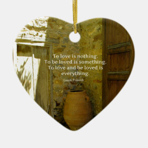 Greek Proverb about love Ceramic Ornament