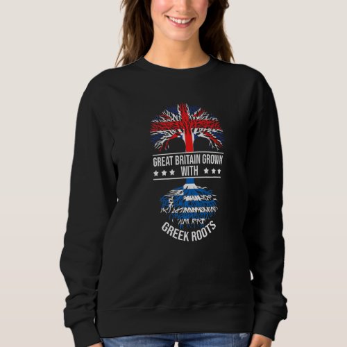 Greek Roots Immigrants Ancestry Great Britain Gree Sweatshirt