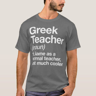 Greek Teacher Definition Funny Back To School Firs T-Shirt