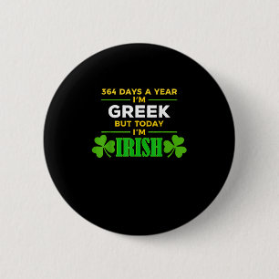 Greek Today I'm Irish Funny St. Patrick's Day Part Button