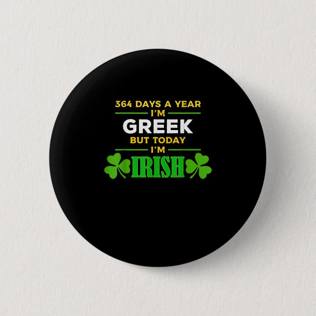 Greek Today I'm Irish Funny St. Patrick's Day Part Button (Front)