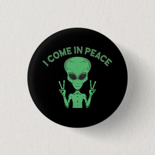 Green Alien I Come In Peace Extraterrestrial UFO Button