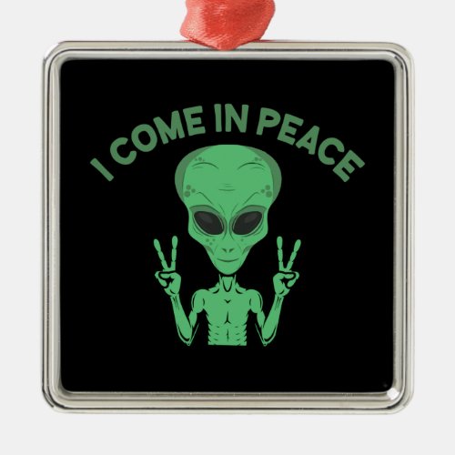Green Alien I Come In Peace Extraterrestrial UFO Metal Ornament