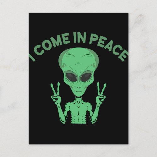Green Alien I Come In Peace Extraterrestrial UFO Postcard
