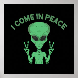 Green Alien I Come In Peace Extraterrestrial UFO Poster