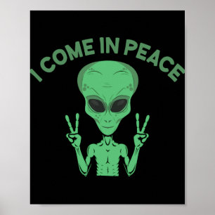Green Alien I Come In Peace Extraterrestrial UFO Poster