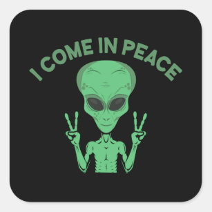 Green Alien I Come In Peace Extraterrestrial UFO Square Sticker