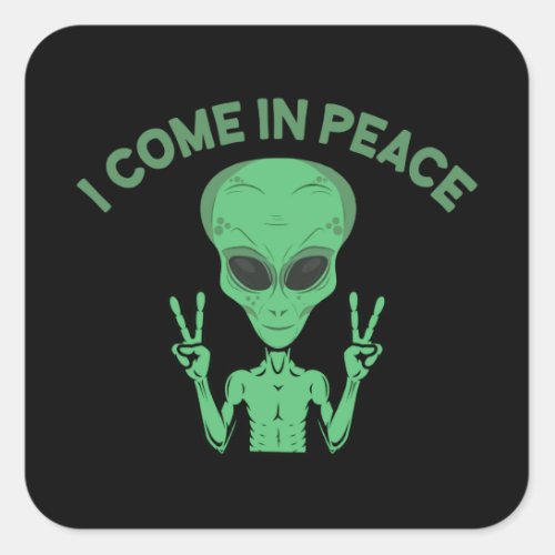Green Alien I Come In Peace Extraterrestrial UFO Square Sticker