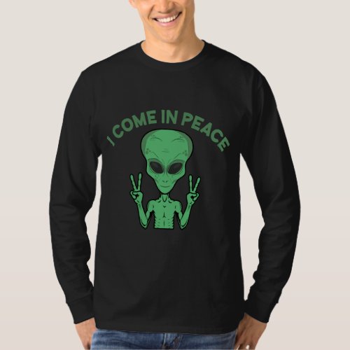 Green Alien I Come In Peace Extraterrestrial UFO T_Shirt