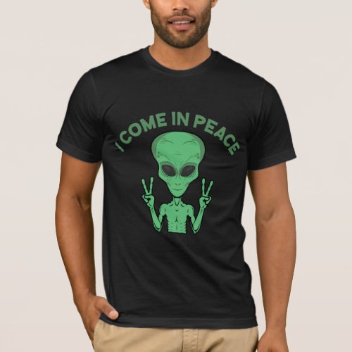 Green Alien I Come In Peace Extraterrestrial UFO T_Shirt