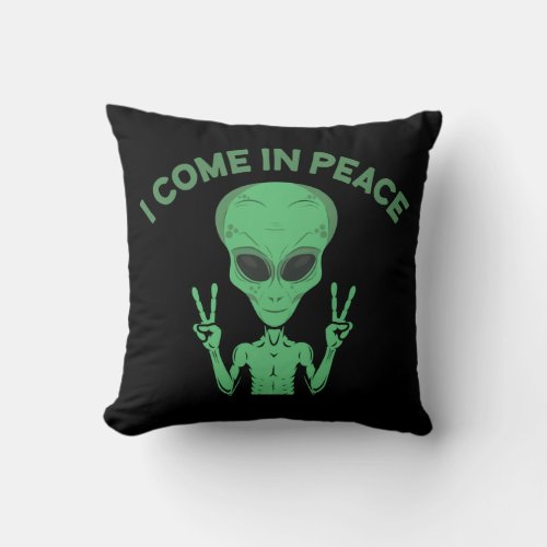 Green Alien I Come In Peace Extraterrestrial UFO Throw Pillow