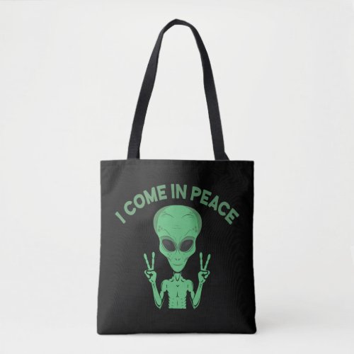 Green Alien I Come In Peace Extraterrestrial UFO Tote Bag