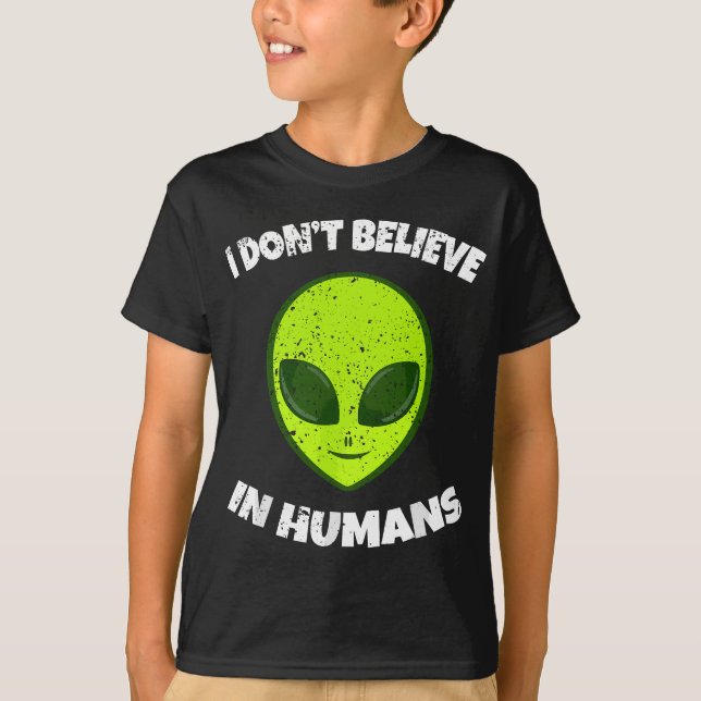 Green Alien I Don't Believe in Humans T-Shirt (Front)