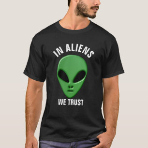 green alien we trust extraterrestrial UFO geek fun T-Shirt