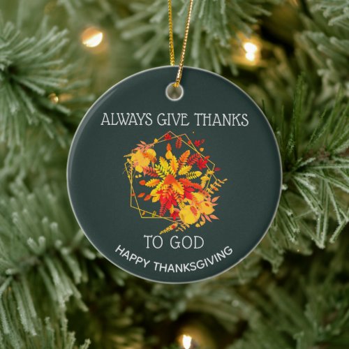 Green ALWAYS GIVE THANKS TO GOD Thanksgiving Ceramic Ornament