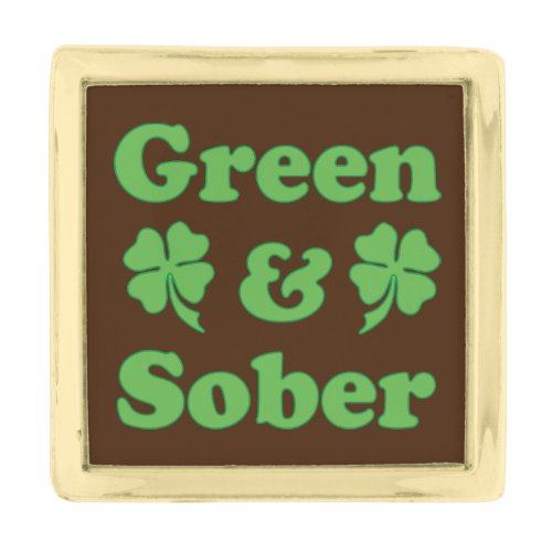 Green and Sober St Patricks Day Sobrietiy Gold Finish Lapel Pin