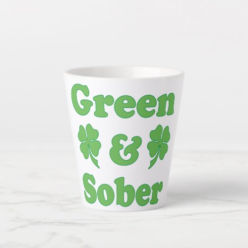 Green and Sober St Patricks Day Sobrietiy Latte Mug