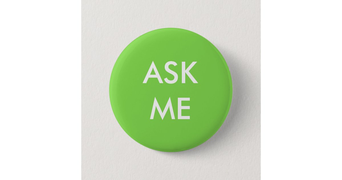 Green and White Ask Me Button | Zazzle