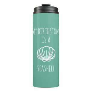 Green and White My Birthstone is a Seashell Thermal Tumbler