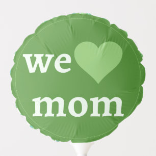 Green and White We Love Mom Mother's Day Balloon