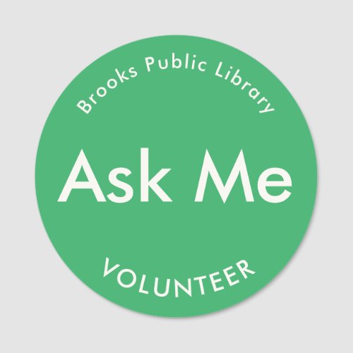 Green Ask Me Buttons for Volunteers Magnetic Name Tag