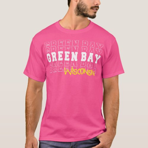 Green Bay city Wisconsin Green Bay WI T_Shirt