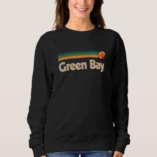 Green Bay Football Team City Wisconsin Green Bay Sweatshirt