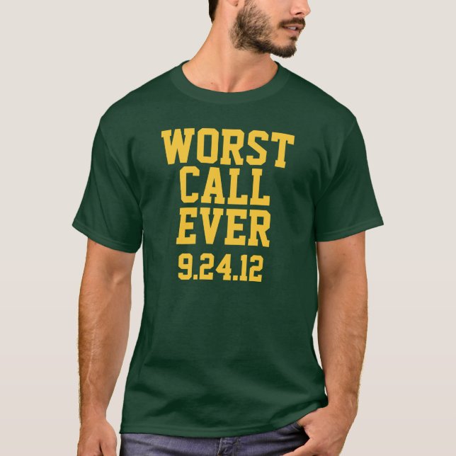 Green Bay Football : Worst Call Ever 9/24/12 T-Shirt (Front)
