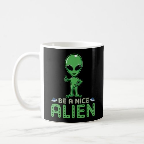 Green Be A Nice Alien Coffee Mug