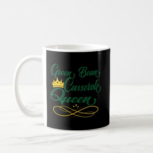 Green Bean Casserole Queen Dish Cook Holiday Gift Coffee Mug