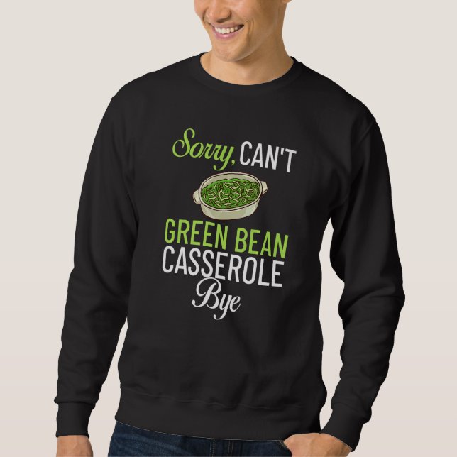 Green Bean Casserole Recipe Dish Snack String Bean Sweatshirt (Front)