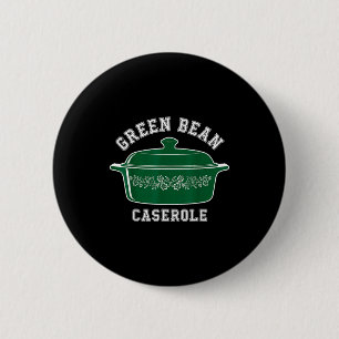 Green Bean Cerole Thanksgiving Humor Meme Men Wome Button