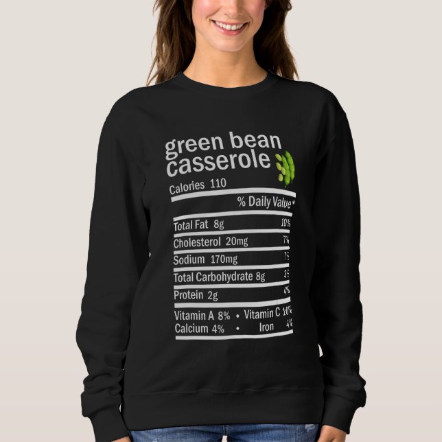 Green Beans Casserole Nutrition Facts Thanksgiving Sweatshirt (Front)