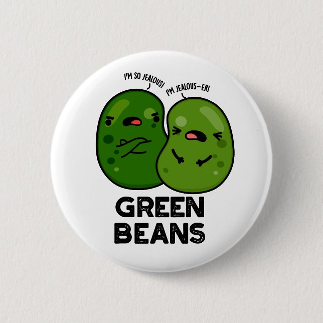 Green Beans Funny Jealous Bean Pun  Button (Front)